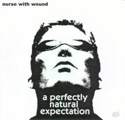 Nurse With Wound : A Perfectly Natural Expectation